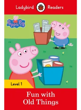 Peppa Pig: Fun with Old Things – Ladybird Readers Level 1